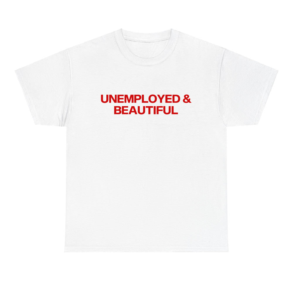 Unemployed & Beautiful T-shirt - printwithsky 