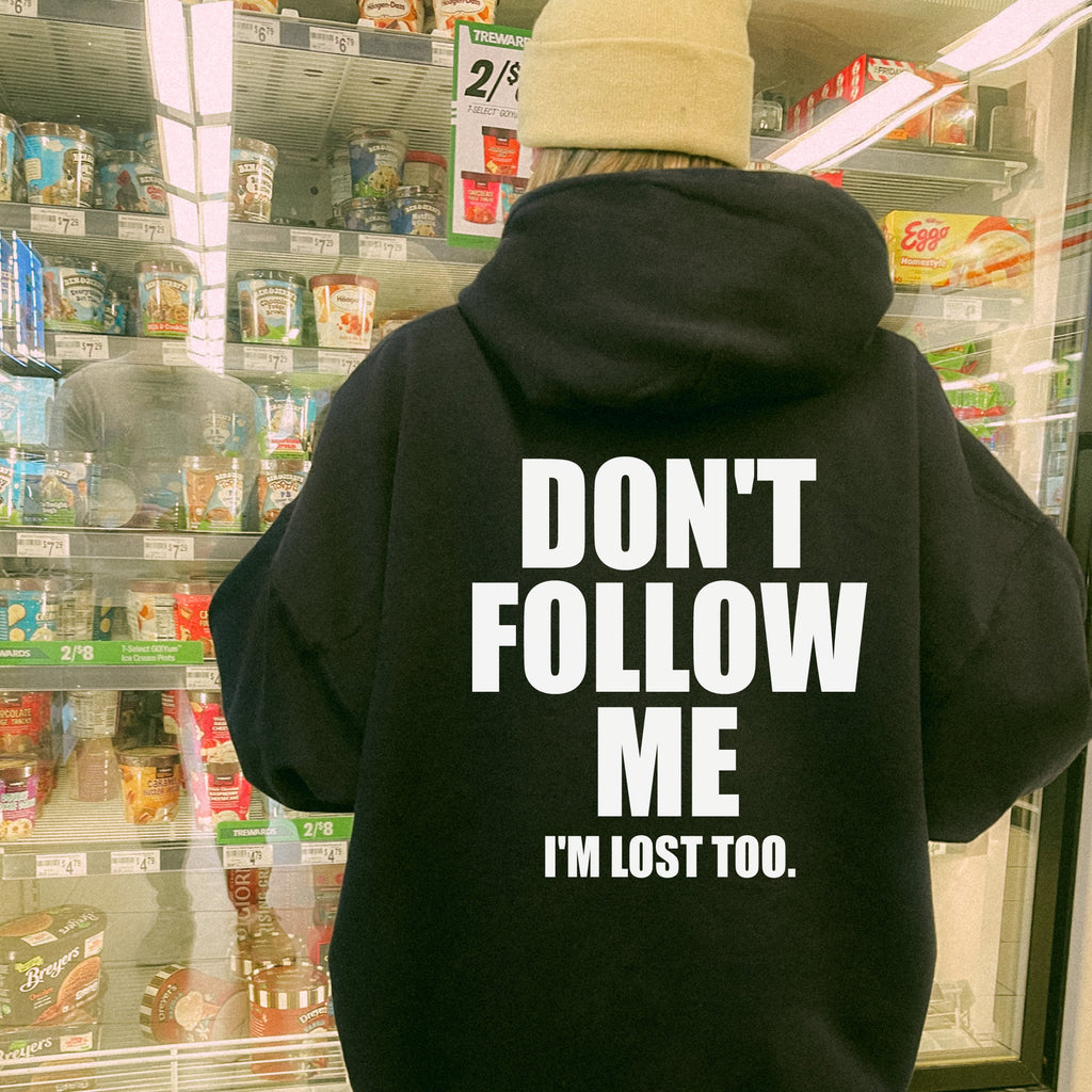 Don't Follow Me I'm Lost Too Hoodie - printwithsky