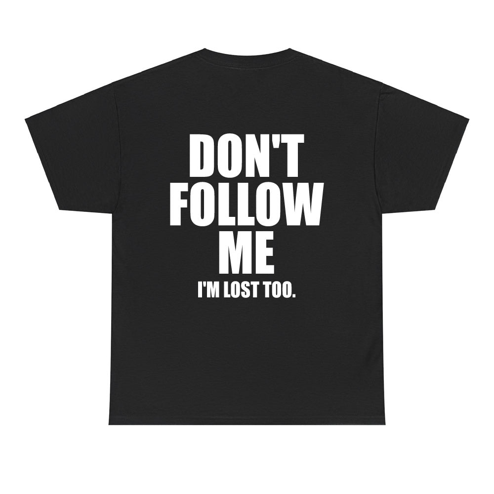 Don't Follow Me I'm Lost Too T-shirt - printwithsky
