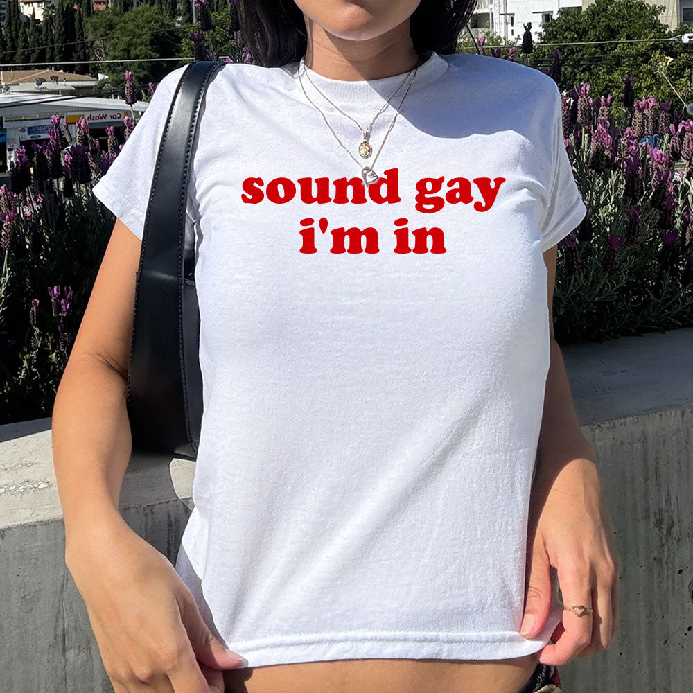 Sound Gay I'm in Baby Tee - printwithsky