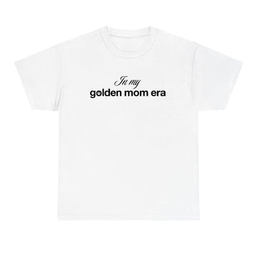 In My Golden Mom Era T‑Shirt | Funny Cool Mom Tee & Mother’s Day Gift