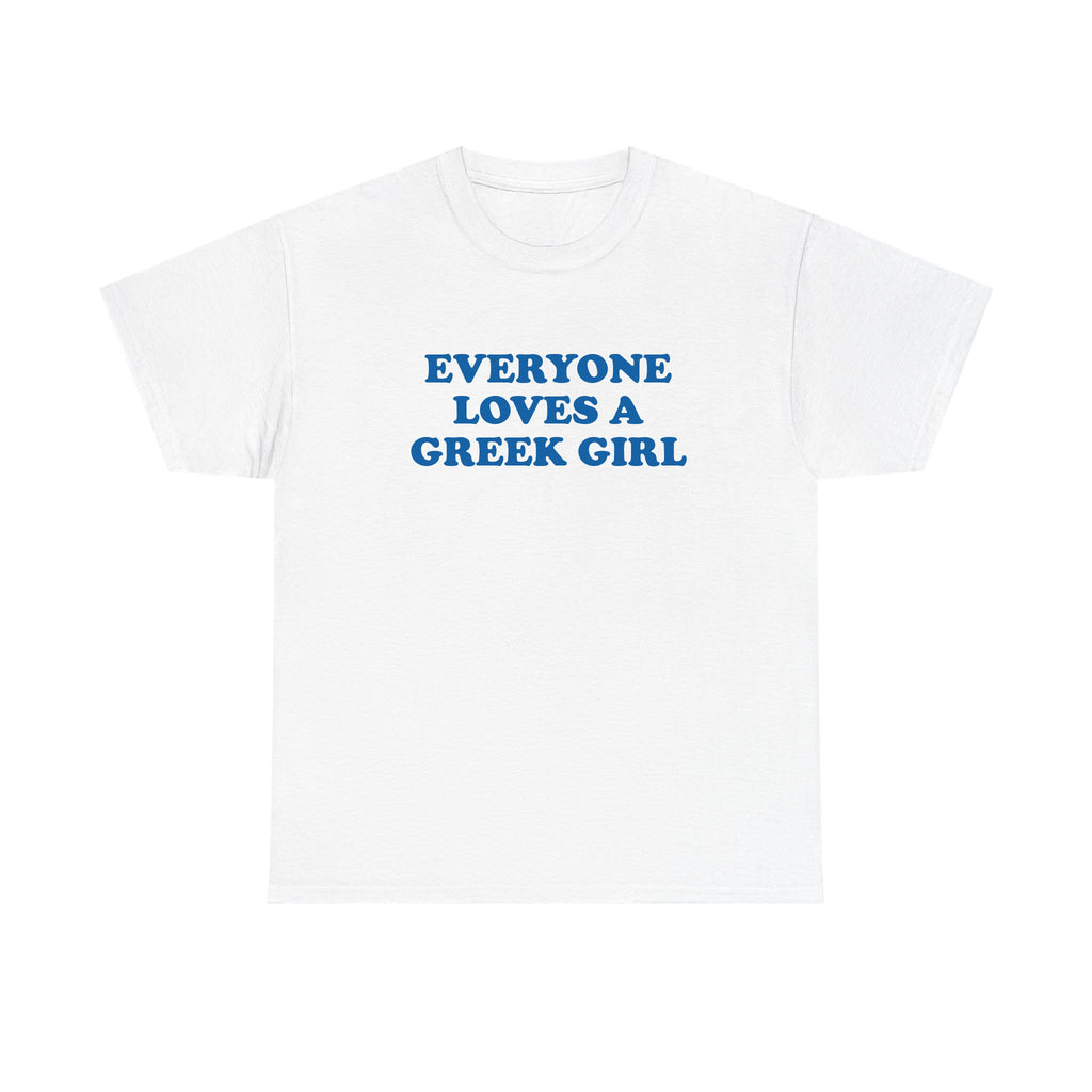Everyone Loves a Greek Girl T-shirt - printwithsky