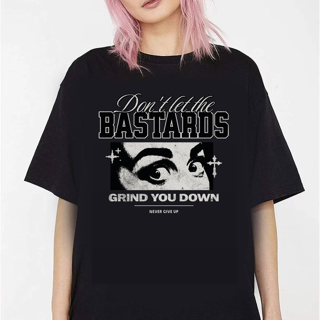 Don’t Let the Bastards Grind You Down Graphic Tee, Women’s Rights Empowerment Unisex T‑Shirt