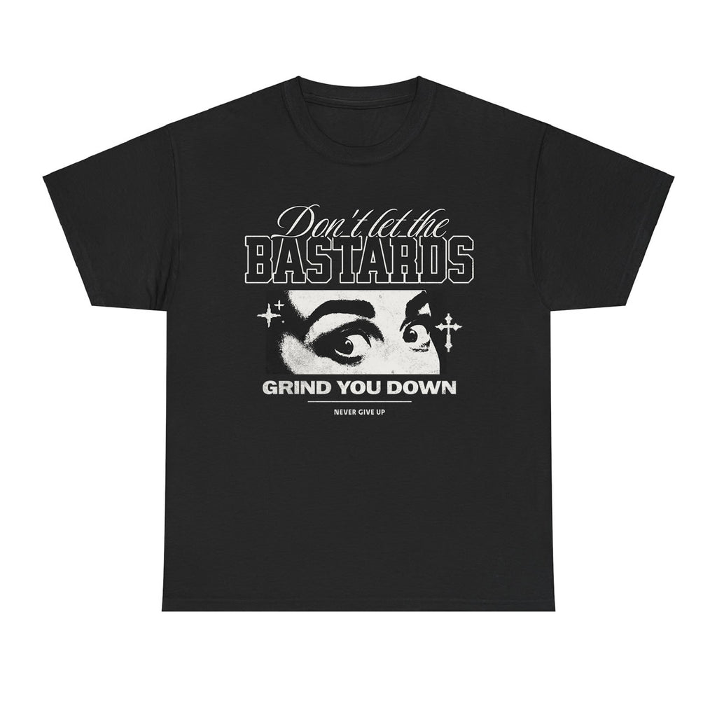 Don’t Let the Bastards Grind You Down Graphic Tee, Women’s Rights Empowerment Unisex T‑Shirt