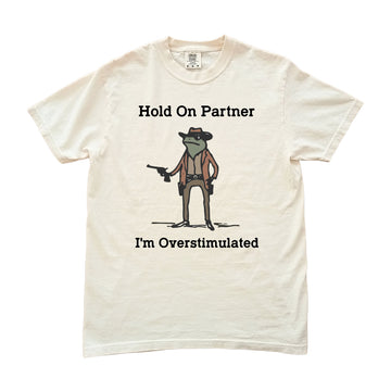 Hold On Partner I'm Overstimulated Comfort Colors T-shirt - printwithsky