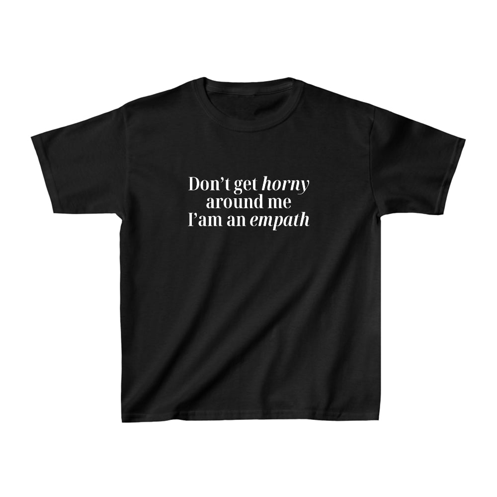 Don’t Get Horny Around Me I’m An Empath 90s Baby Tee – Funny Empath Shirt