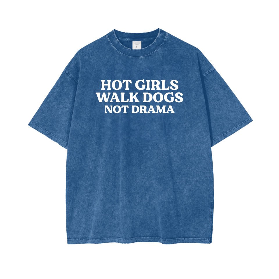 Hot Girls Walk Dogs Not Drama Washed Oversized T‑Shirt | Funny Dog Lover Tee for Women - printwithsky