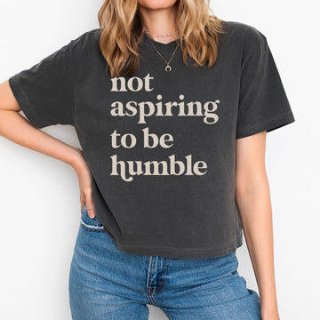 Not Aspiring To Be Humble Women's Crop Tee - printwithsky