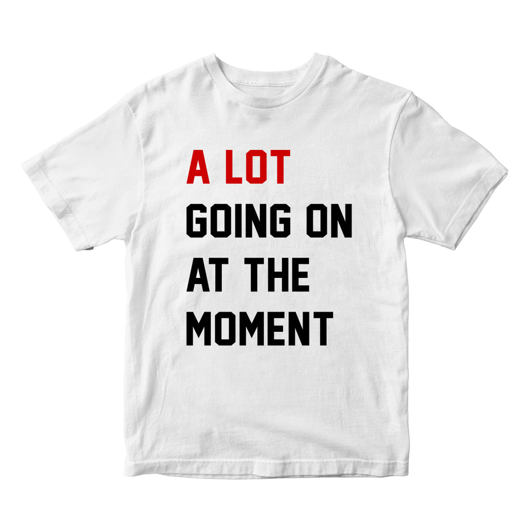 A Lot Going On At The Moment T-shirt - printwithsky