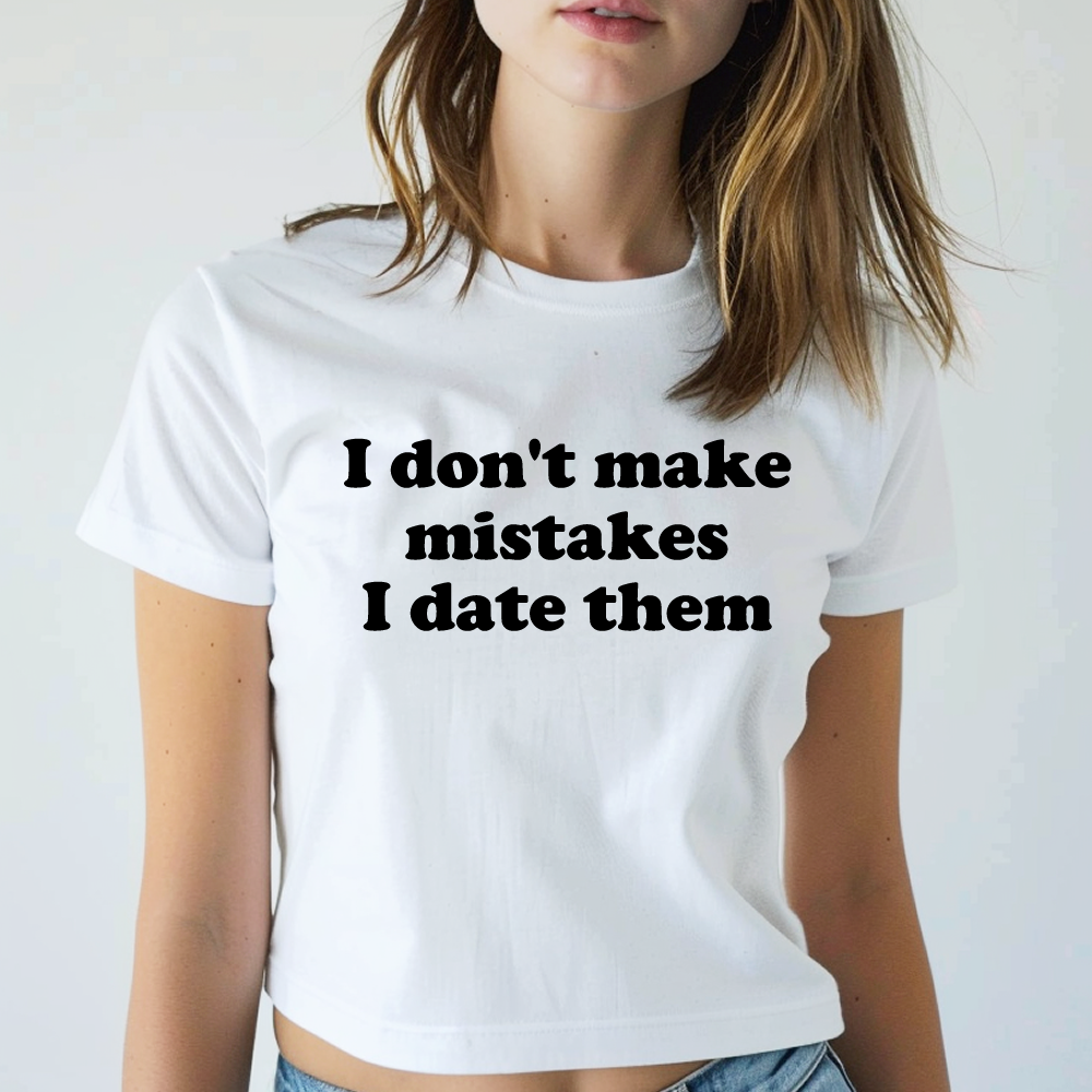 I Don't Make Mistakes I Date Them Baby Tee - printwithsky