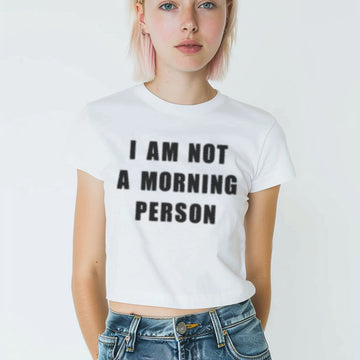 I Am Not A Morning Person Baby Tee - printwithsky 