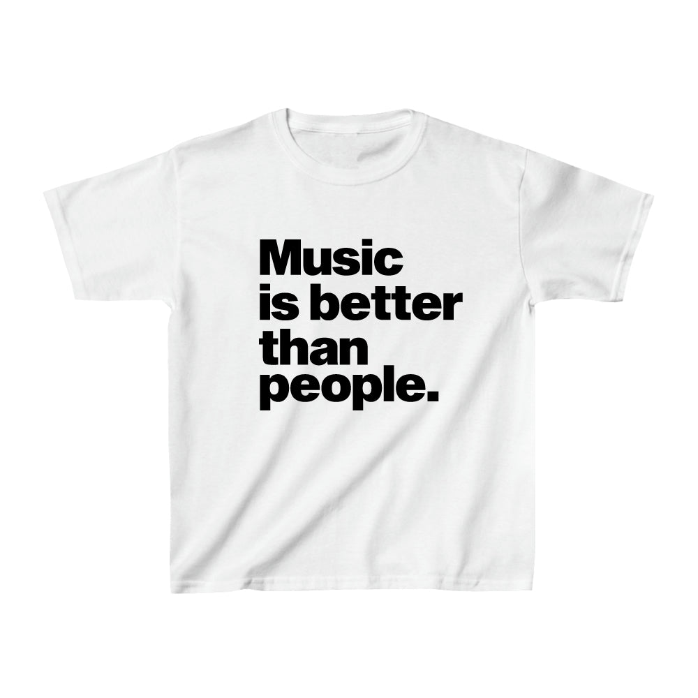 White t-shirt with black text 'Music is better than people' on a white background
