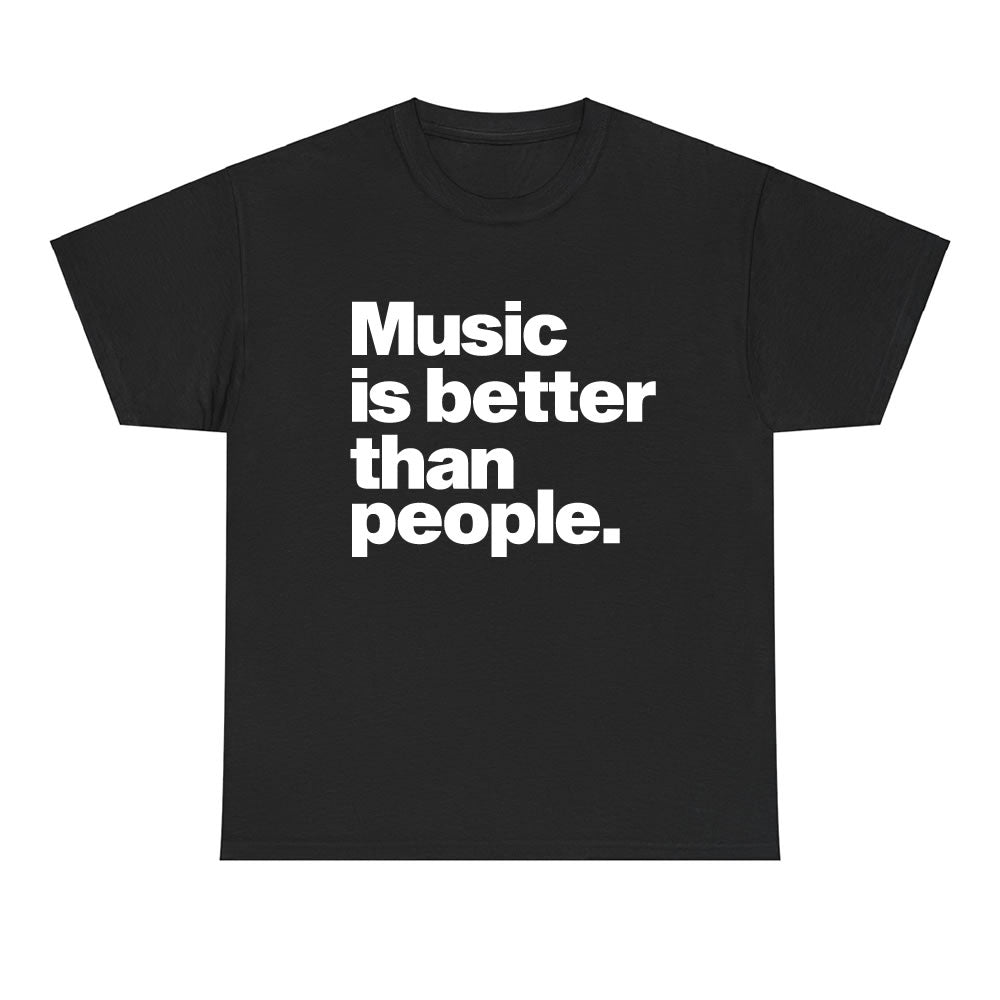 Black t-shirt with 'Music is better than people' text on a white background