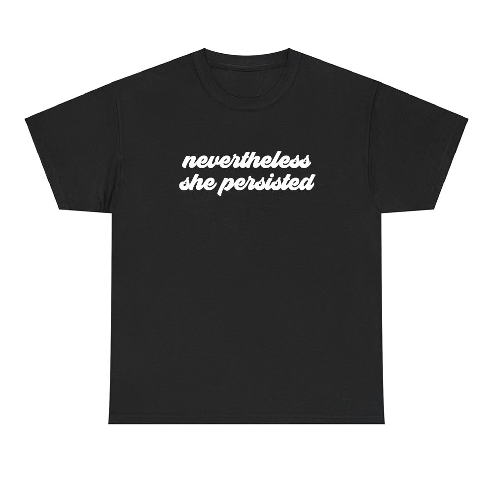 Nevertheless She Persisted T-Shirt - printwithsky