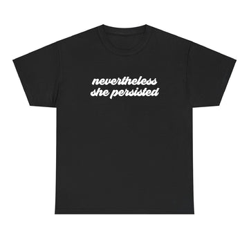 Nevertheless She Persisted T-Shirt - printwithsky