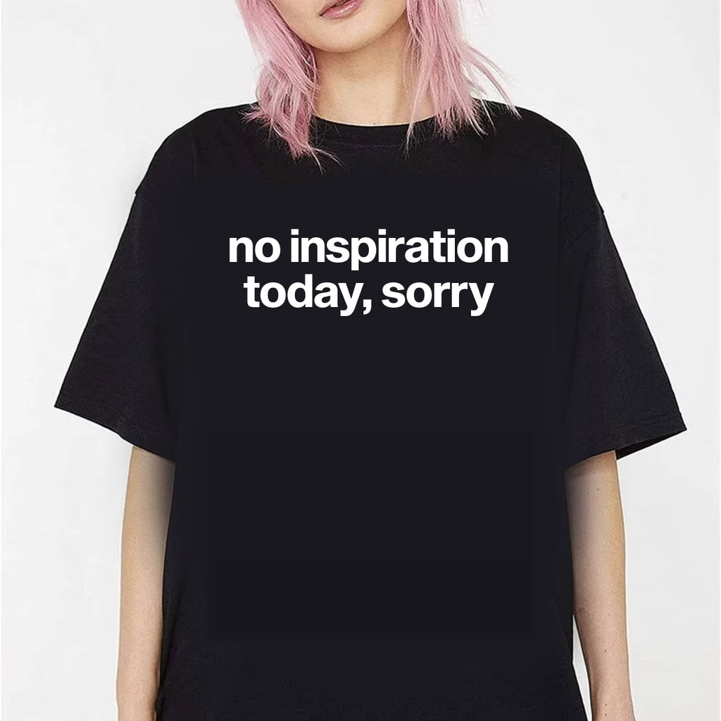 No Inspiration Today Sorry Unisex T-Shirt – Funny Minimalist Graphic Tee | Sarcastic Lazy Day Shirt for Men & Women