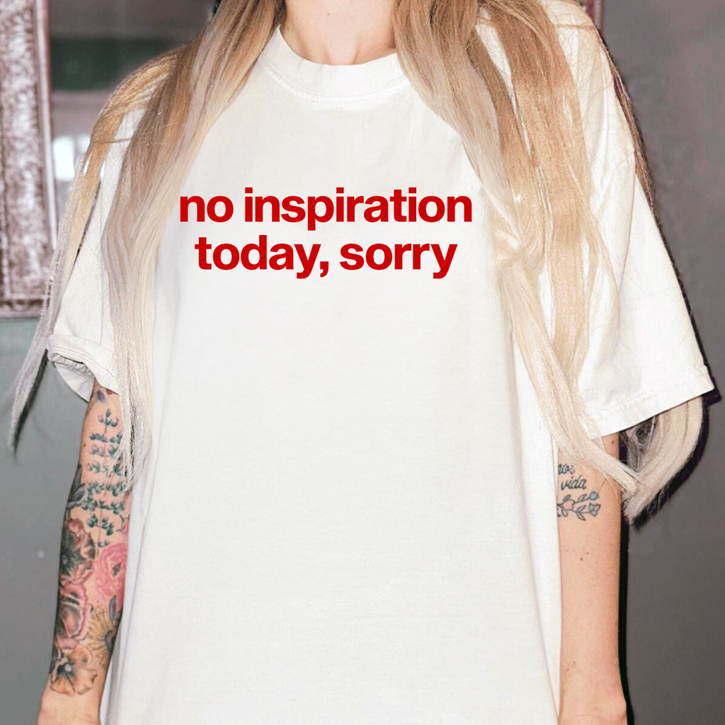 No Inspiration Today Sorry Unisex T-Shirt – Funny Minimalist Graphic Tee | Sarcastic Lazy Day Shirt for Men & Women