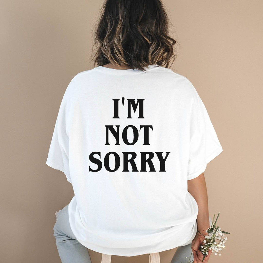 I'm Not Sorry Shirt | printwithSKY