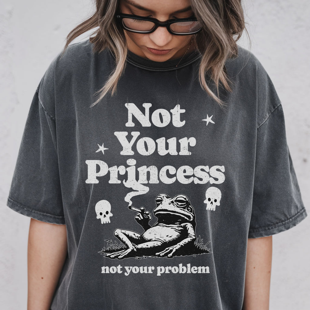 Not Your Princess Not Your Problem Comfort Colors® T-Shirt | Funny Feminist Slogan Tee