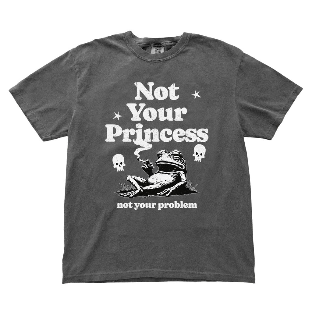 Not Your Princess Not Your Problem Comfort Colors® T-Shirt | Funny Feminist Slogan Tee