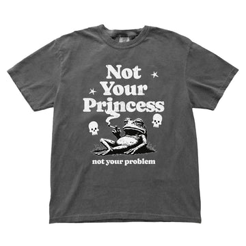 Not Your Princess Not Your Problem Comfort Colors® T-Shirt | Funny Feminist Slogan Tee