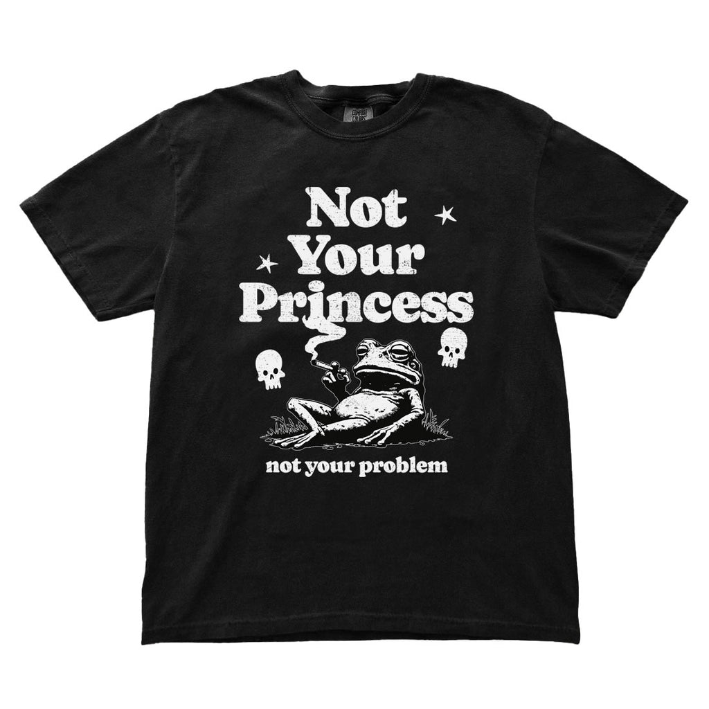 Not Your Princess Not Your Problem Comfort Colors® T-Shirt | Funny Feminist Slogan Tee
