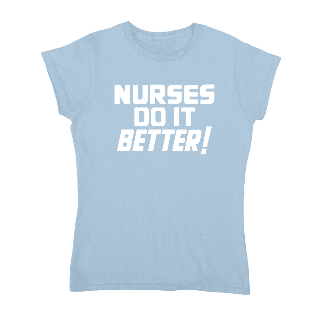 Nurses Do It Better Women T-shirt - printwithsky