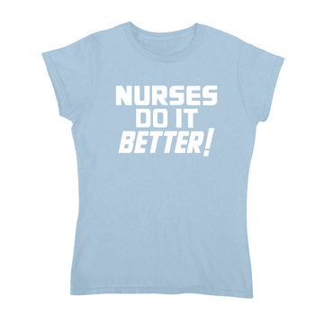 Nurses Do It Better Women T-shirt - printwithsky