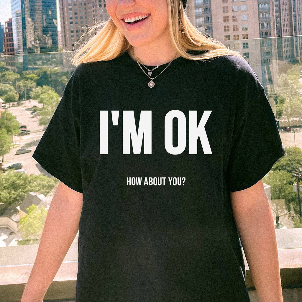 I'm OK Unisex T-shirt - printwithsky