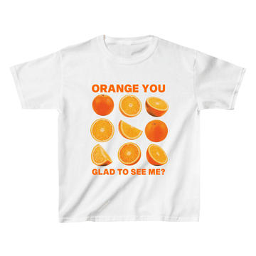 Orange You Glad To See Me? Baby Tee - printwithsky