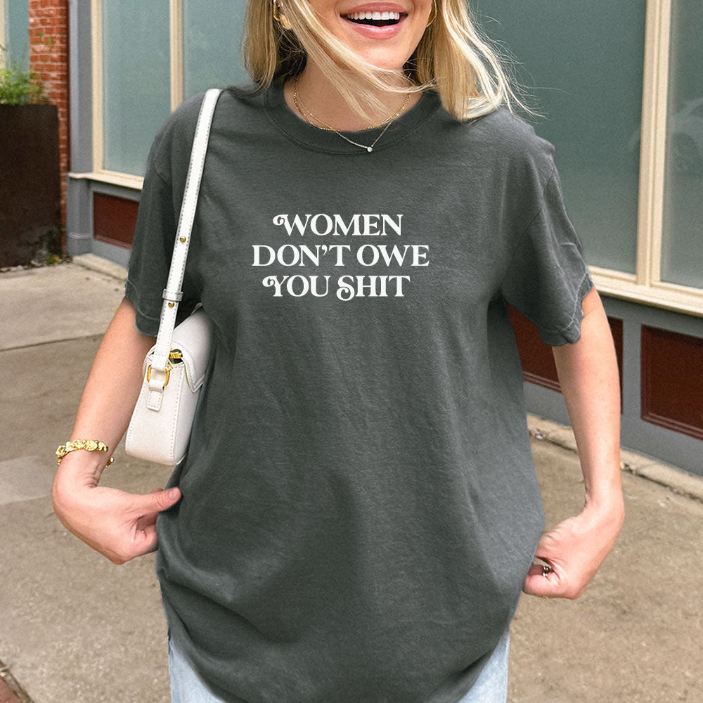 Women Don't Owe You Comfort Colors T-shirt - printwithsky