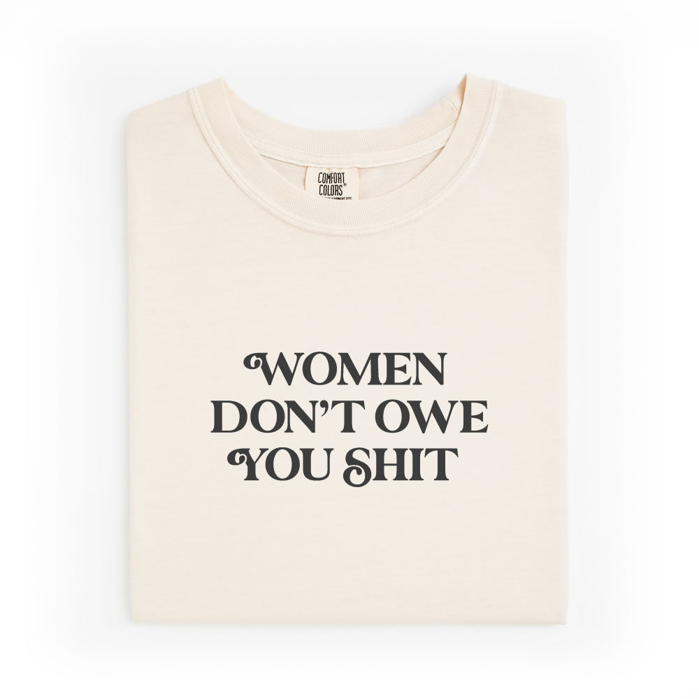 Women Don't Owe You Comfort Colors T-shirt - printwithsky