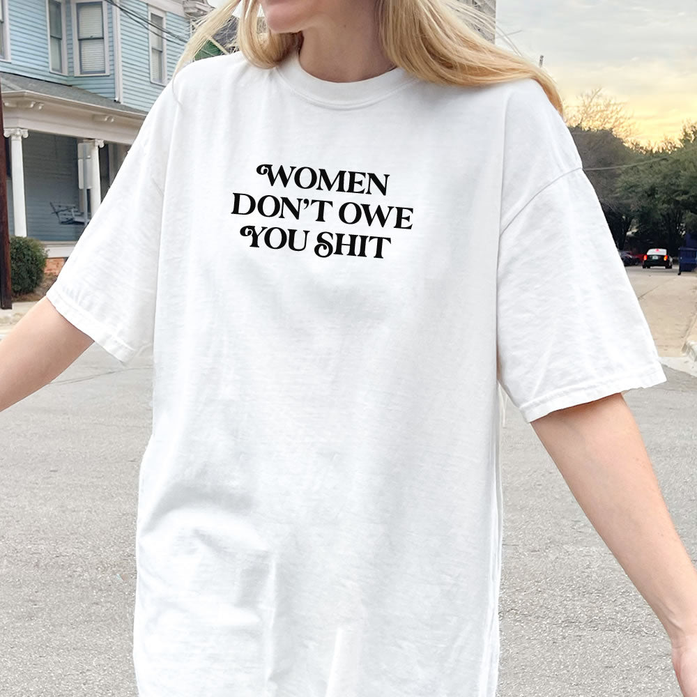 Women Don't Owe You Comfort Colors T-shirt - printwithsky