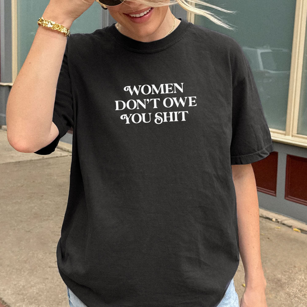 Women Don't Owe You Comfort Colors T-shirt - printwithsky
