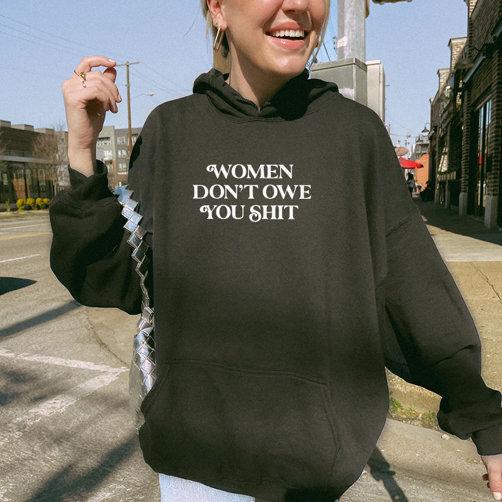 Women Don't Owe You Hoodie - printwithsky