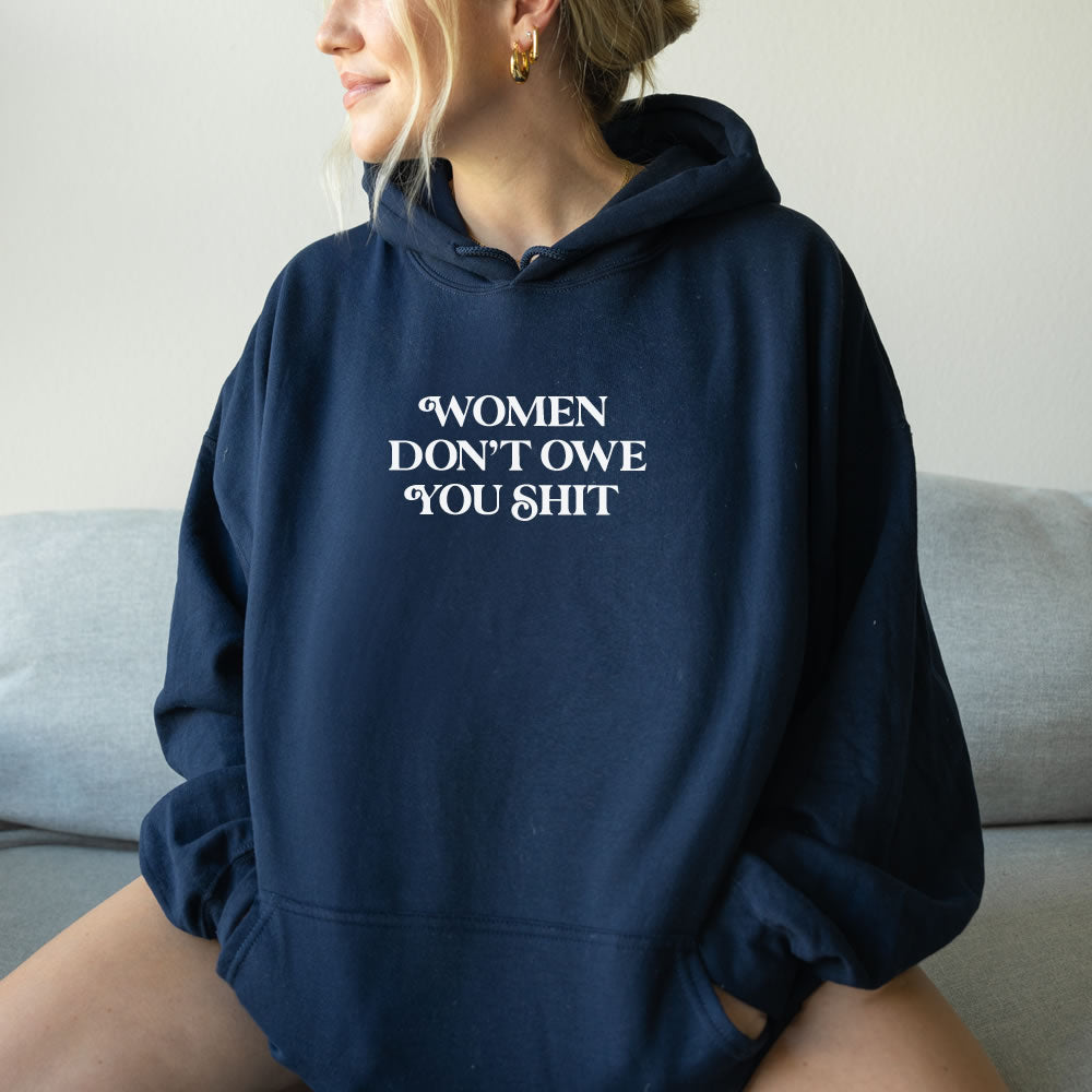 Women Don't Owe You Hoodie - printwithsky