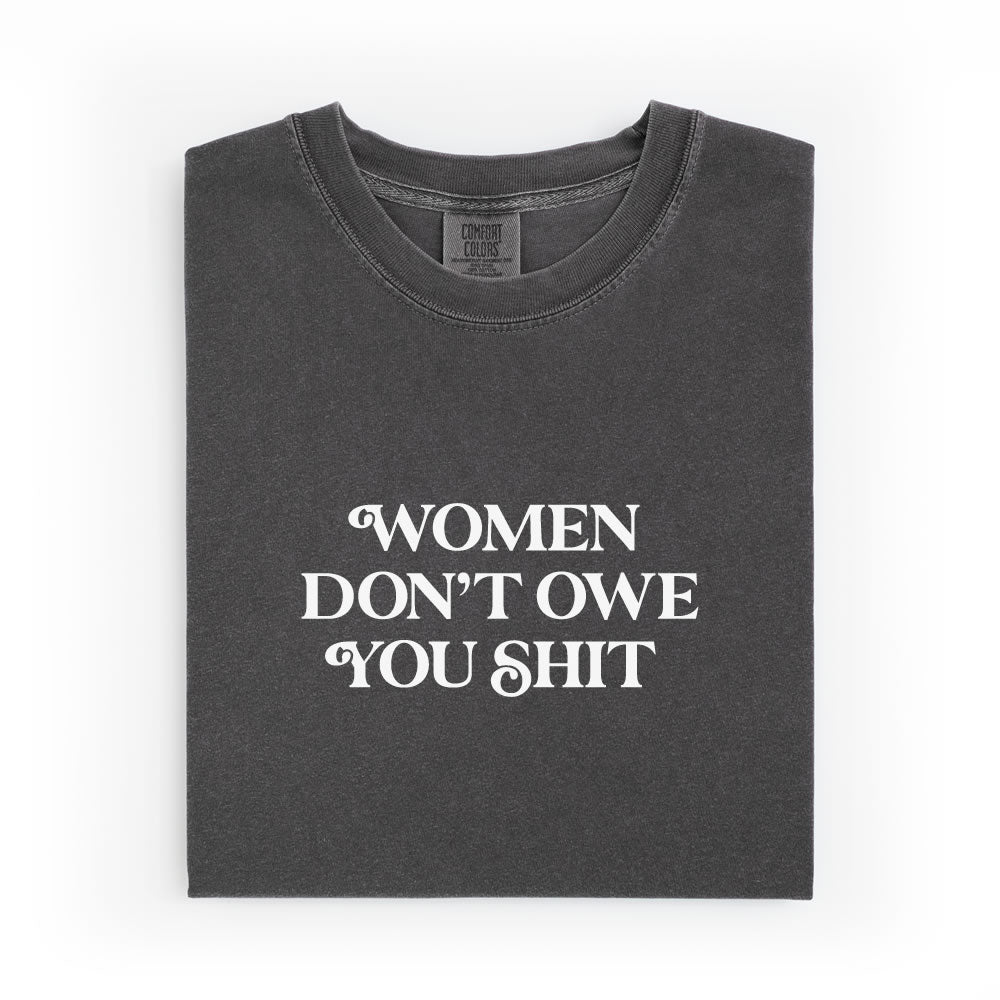 Women Don't Owe You Comfort Colors T-shirt - printwithsky