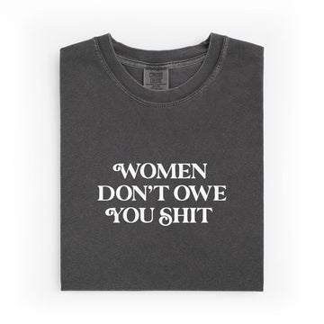 Women Don't Owe You Comfort Colors T-shirt - printwithsky