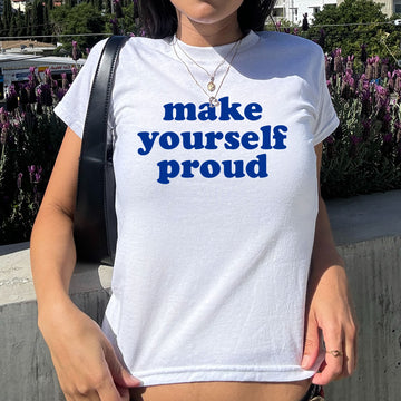 Make Yourself Proud Baby Tee - printwithsky