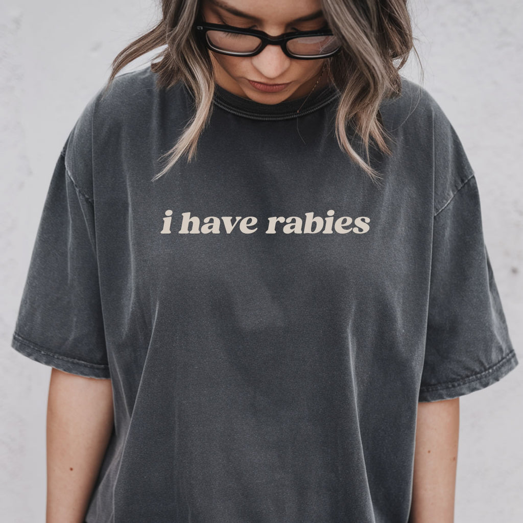 I Have Rabies Comfort Colors® T-Shirt – Funny Graphic Unisex Tee | Vintage Washed Soft Cotton