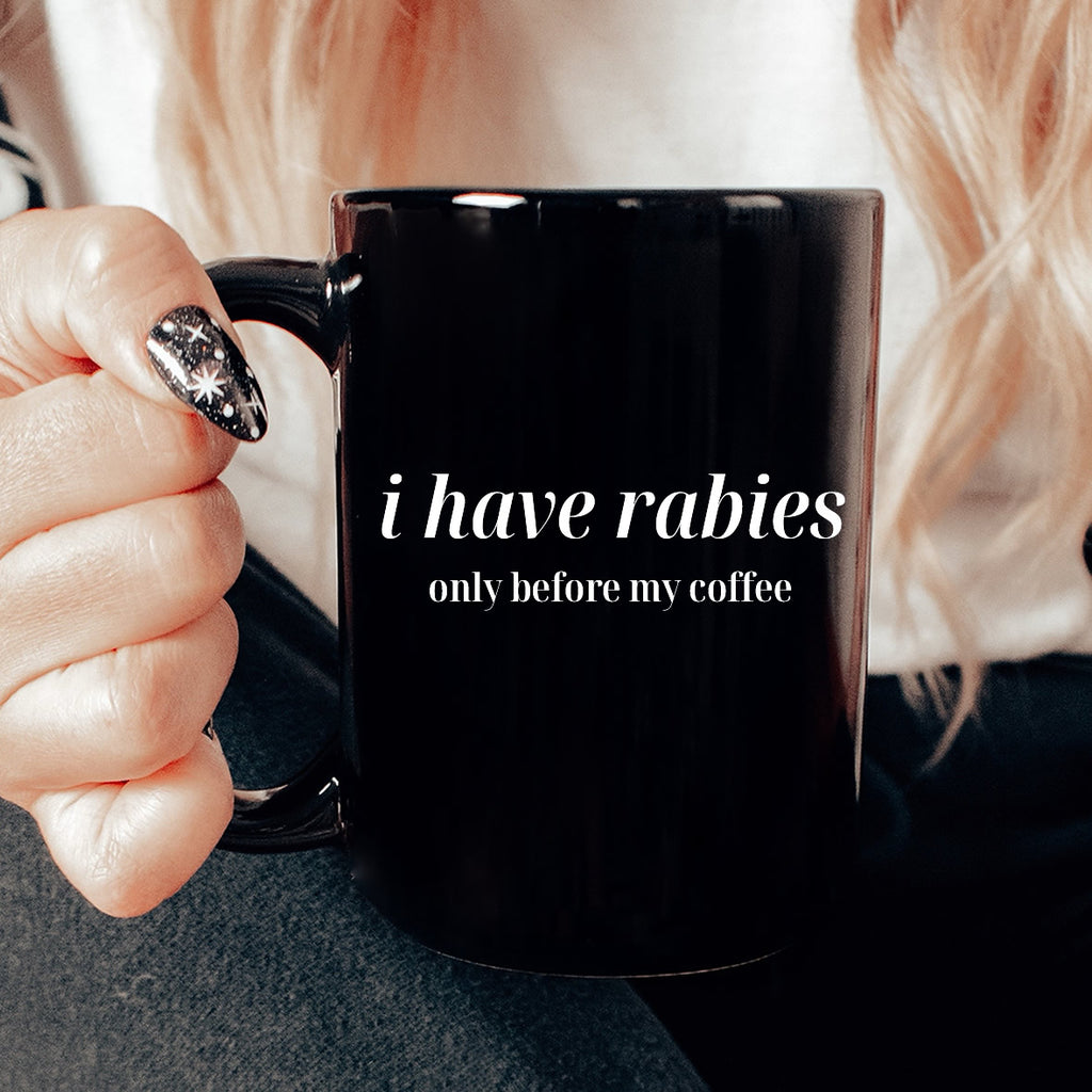 I Have Rabies Only Before My Coffee Black Mug – Funny Coffee Lover Gift
