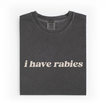 I Have Rabies Comfort Colors T-shirt - printwithsky