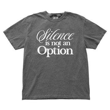 Gray t-shirt with 'Silence is not an Option' text on a white background