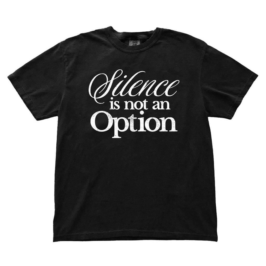 Black t-shirt with 'Silence is not an Option' text on a white background