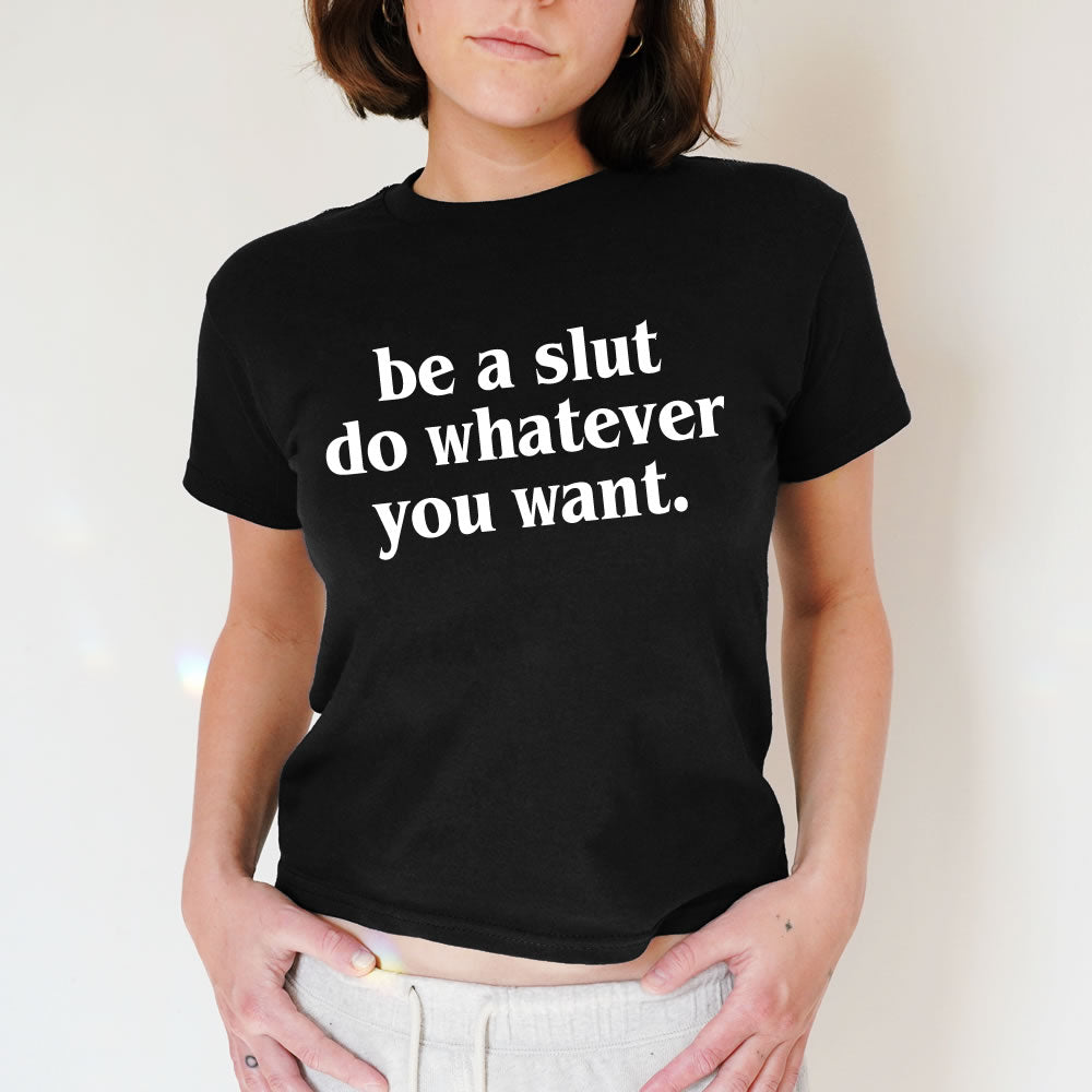 Be A Slut Do Whatever You Want Black Baby Tee - printwithsky
