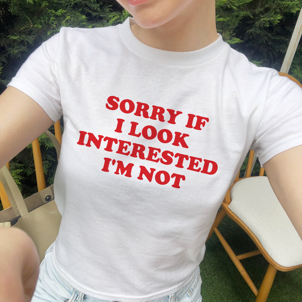 Sorry If I Looked Interested I'm Not Baby Tee - printwithsky