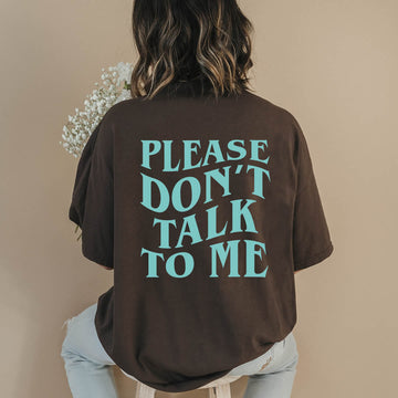 Please Don't Talk to Me Shirt | printwithSKY