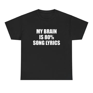 My Brain is 80% Song Lyrics T-shirt - printwithsky