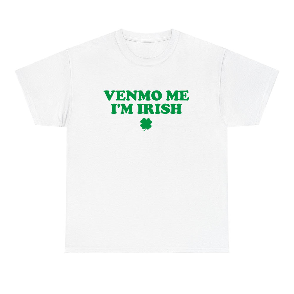 Venmo Me I'm Irish T-shirt - printwithsky