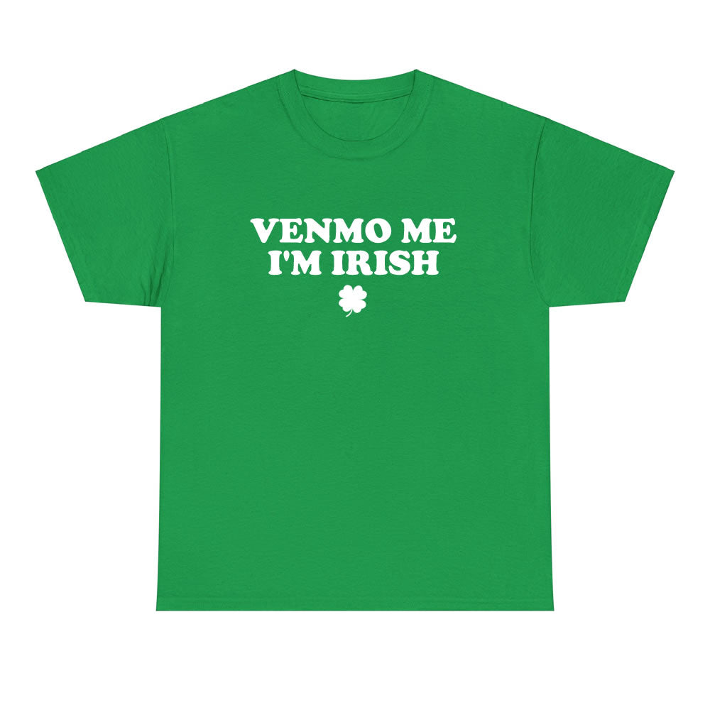 Venmo Me I'm Irish T-shirt - printwithsky